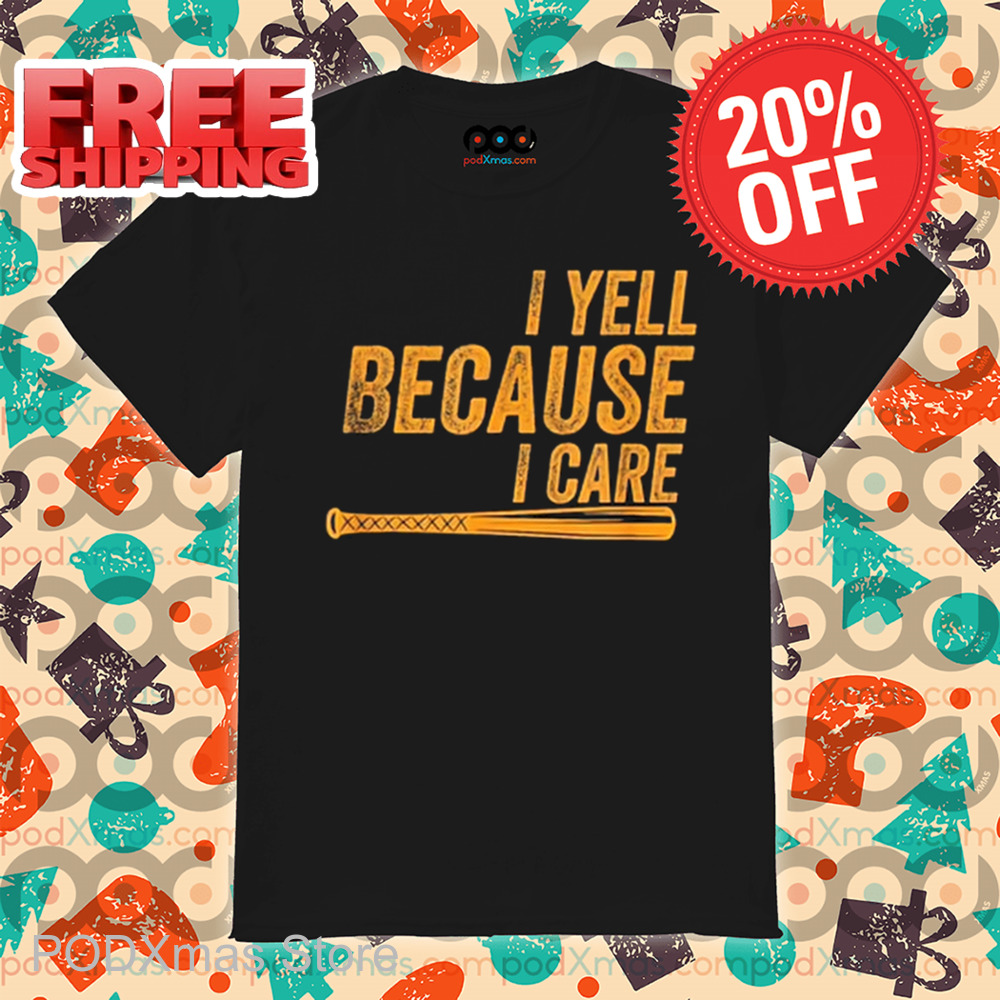 Baseball I Yell Because I Care Vintage 2024 Shirt