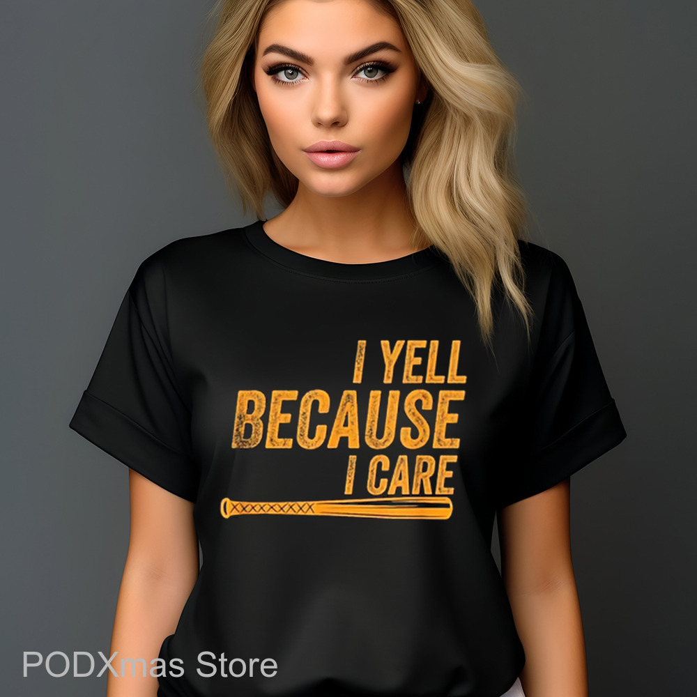 Baseball I Yell Because I Care Vintage 2024 Shirt Baseball I Yell Because I Care Vintage 2024 Shirt