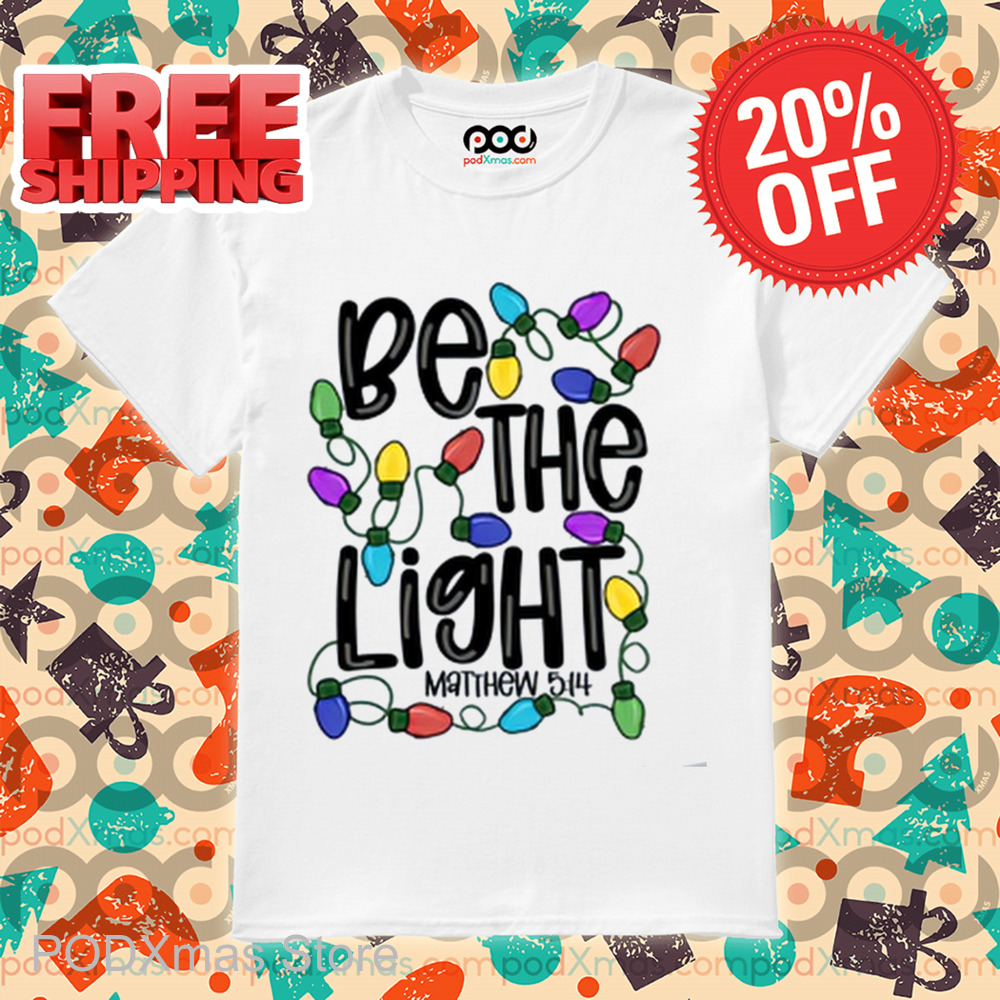 Be The Light Christmas 2024 Shirt