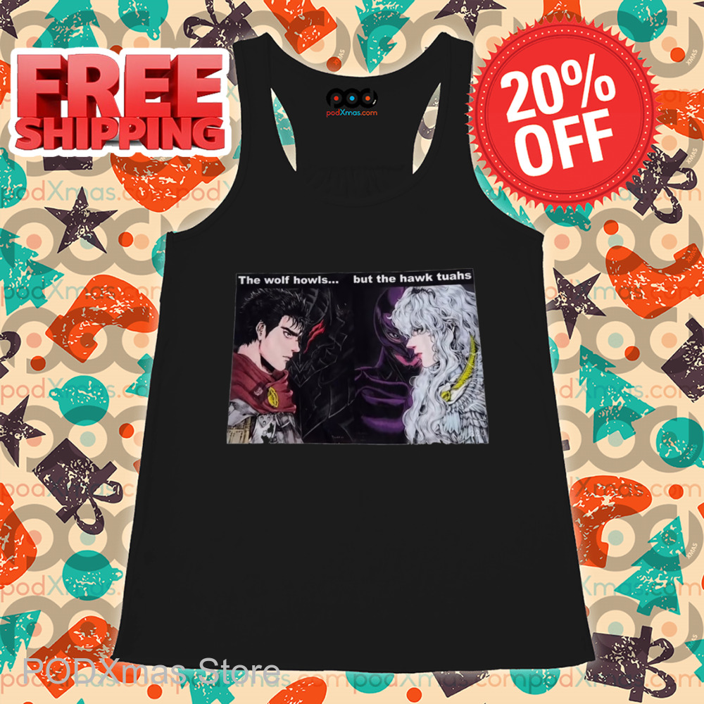 Berserk Guts Vs Griffith The Wolf Howls But The Hawk Tuahs Shirt