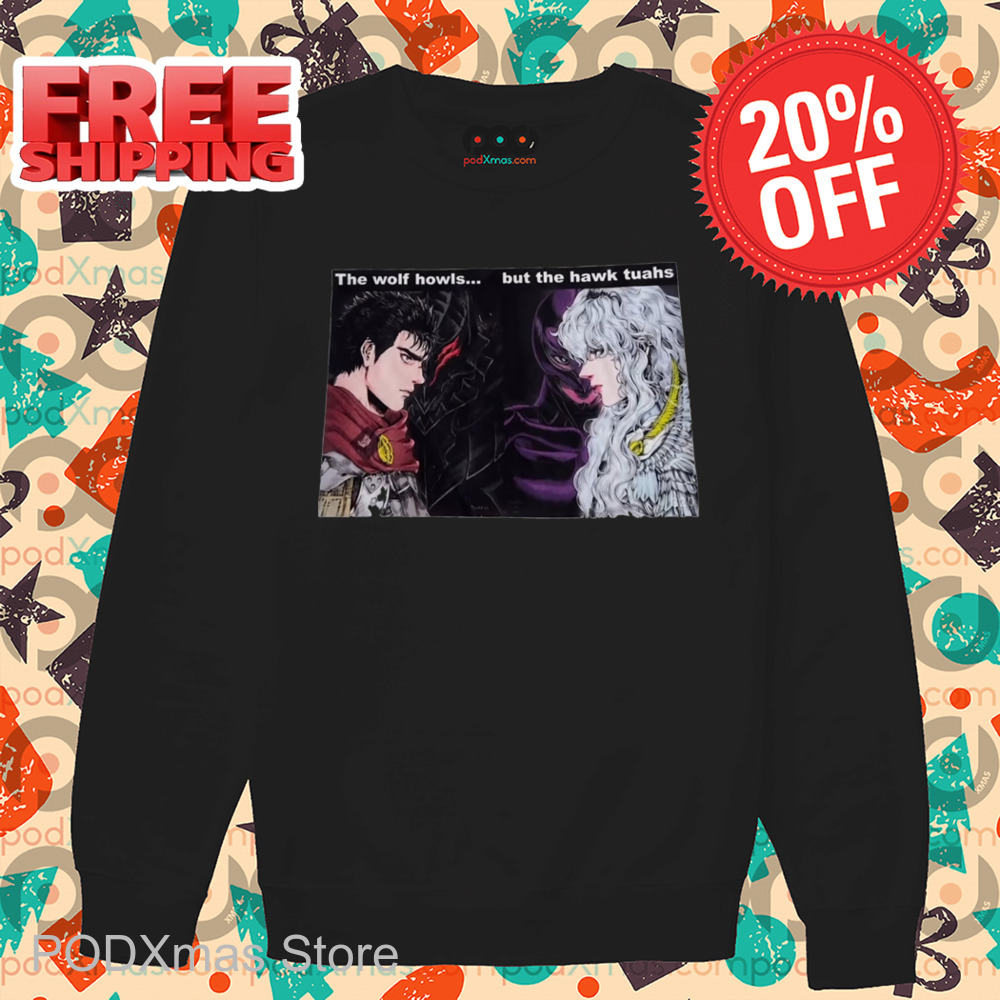 Berserk Guts Vs Griffith The Wolf Howls But The Hawk Tuahs Shirt