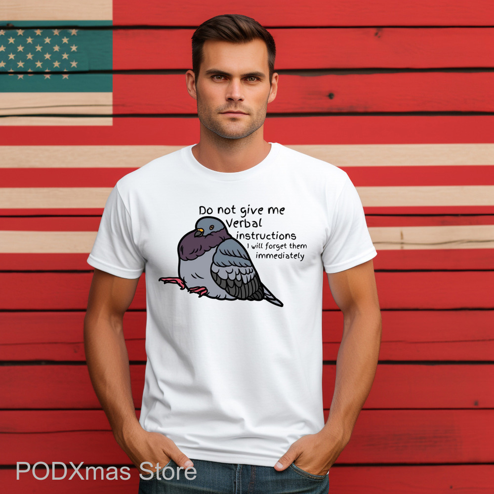 Bird Do Not Give Me Verbal Instructions I Will Forget Them Immediately Shirt Bird Do Not Give Me Verbal Instructions I Will Forget Them Immediately Shirt