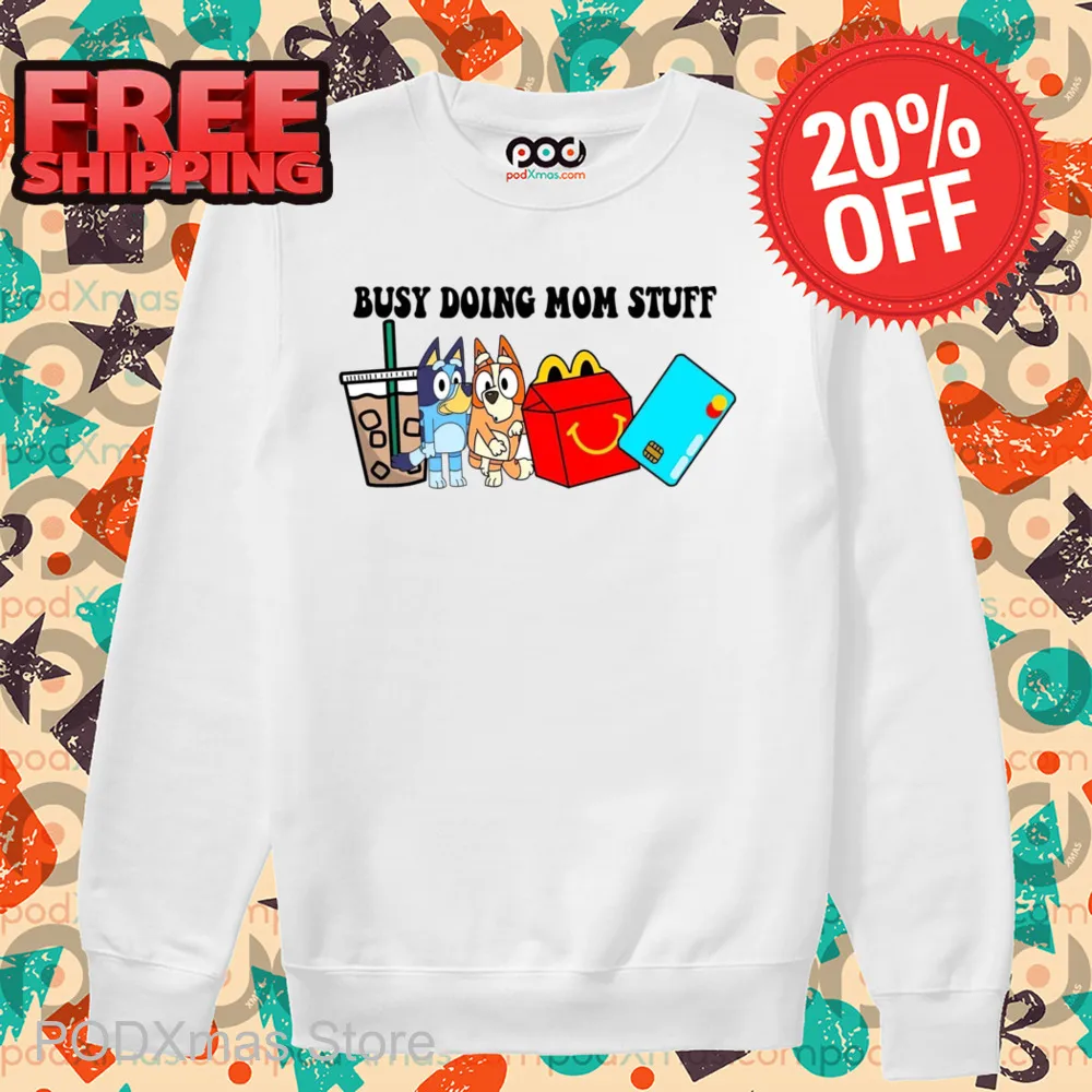 Bluey Busy Doing Mom Stuff 2024 Shirt