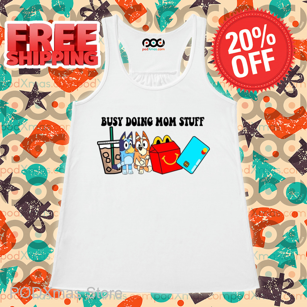 Bluey Busy Doing Mom Stuff 2024 Shirt