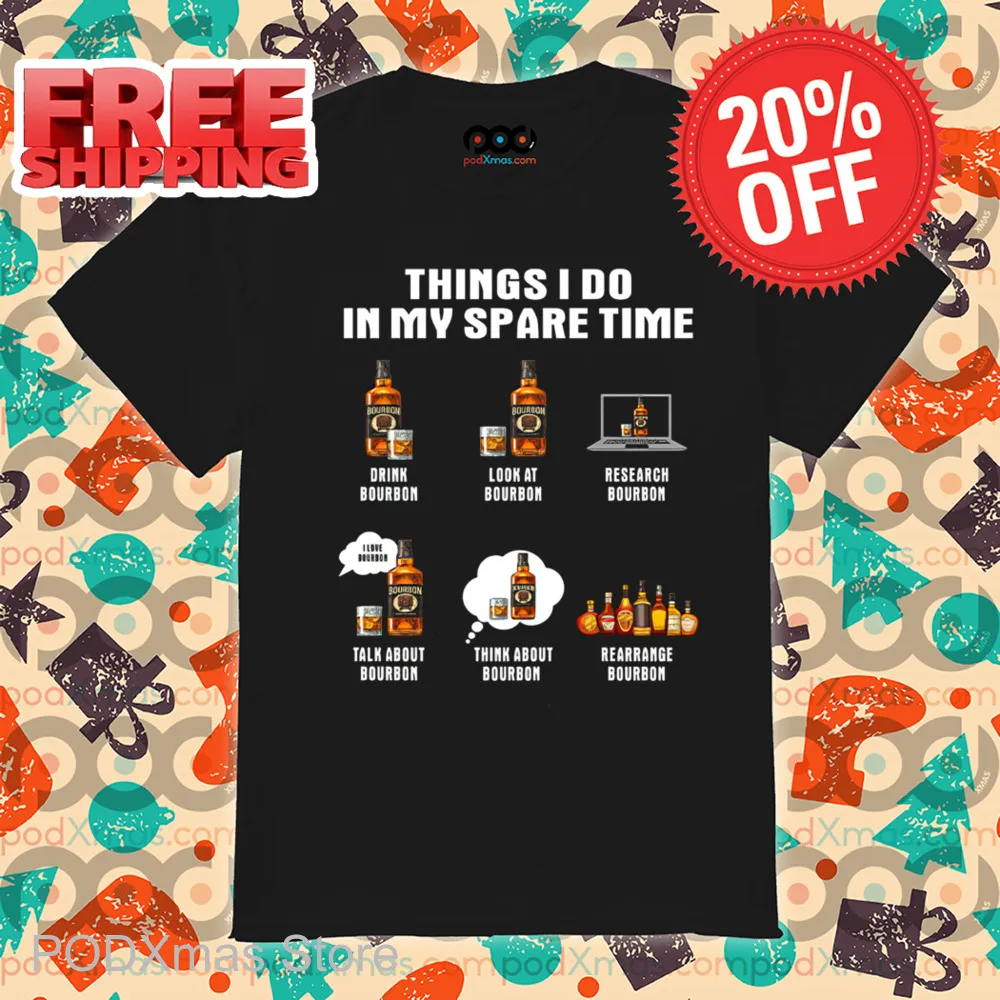 Bourbon Things I Do In My Spare Time Shirt