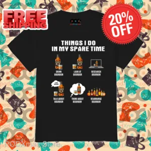 Bourbon Things I Do In My Spare Time Shirt