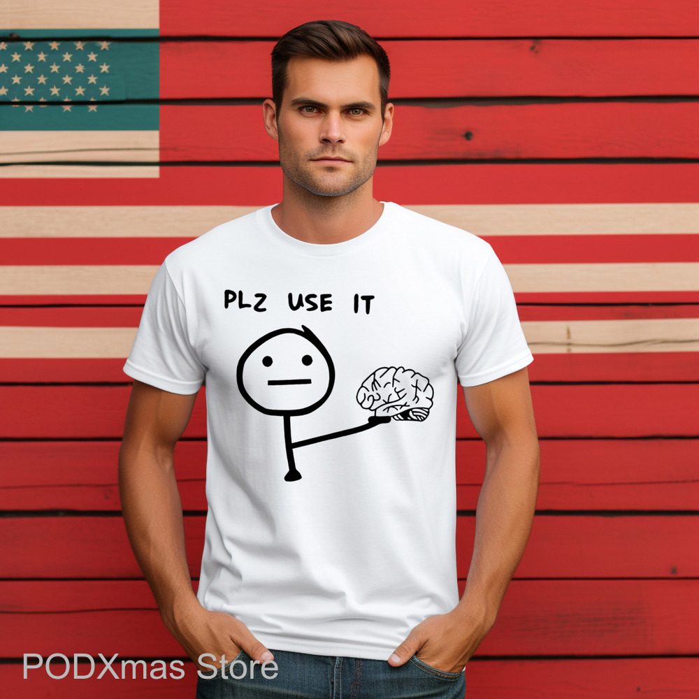 Brain Plz Use It Shirt