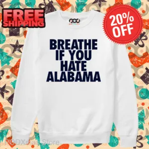 Breathe If You Hate Alabama Shirt