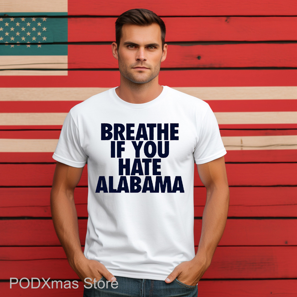 Breathe If You Hate Alabama Shirt