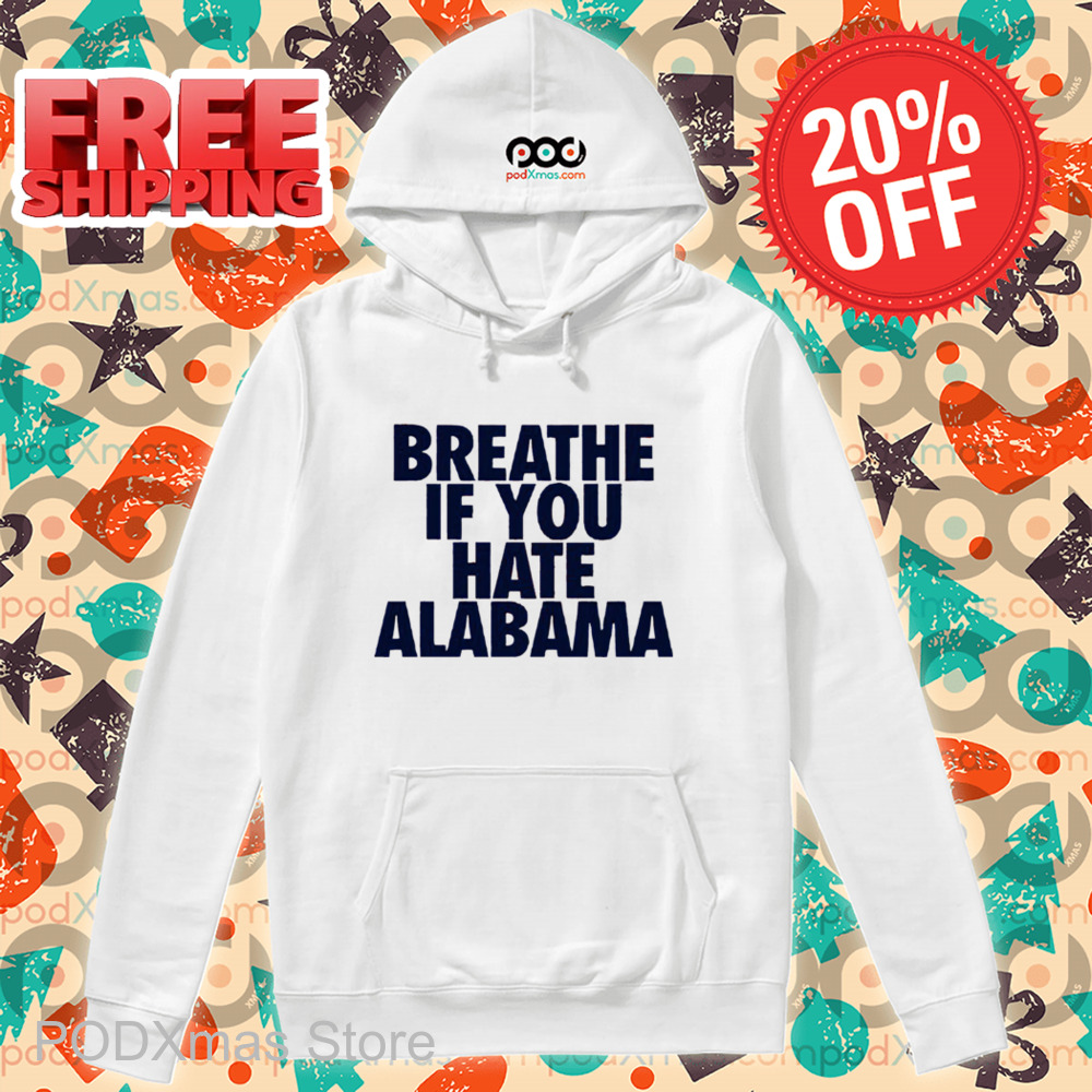 Breathe If You Hate Alabama Shirt