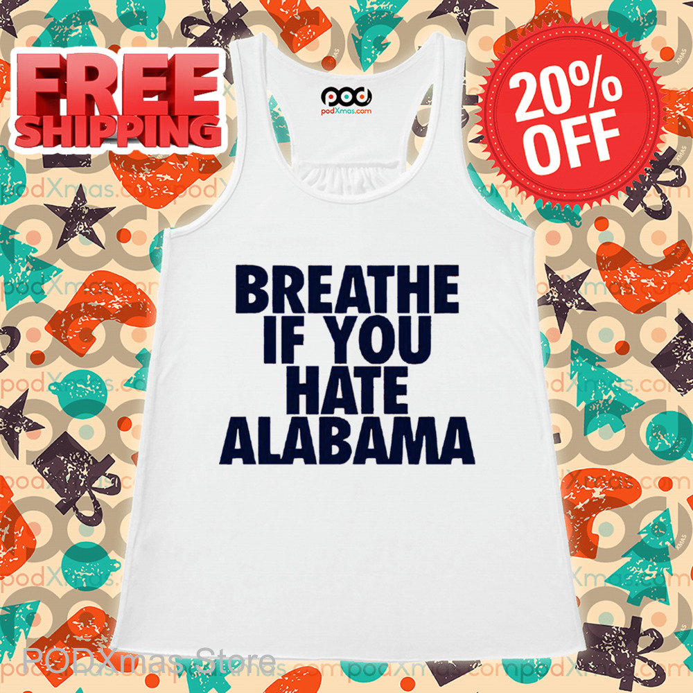 Breathe If You Hate Alabama Shirt