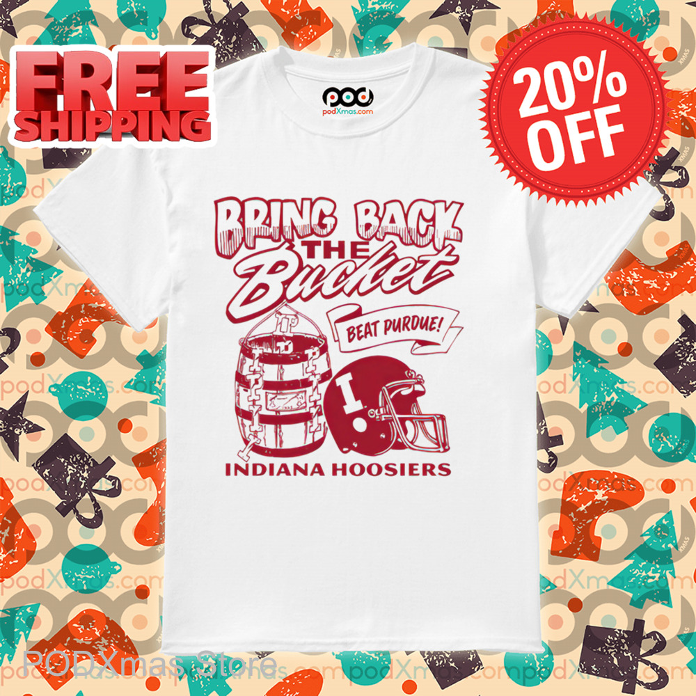 Bring Back The Bucket Beat Purdue Indiana Hoosiers Shirt Bring Back The Bucket Beat Purdue Indiana Hoosiers Shirt