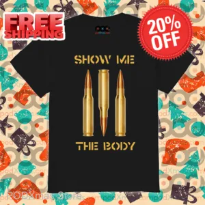 Bullet Show Me The Body Shirt