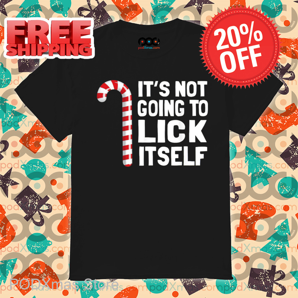Candy Cane It's Not Going To Lick Itself Christmas Shirt