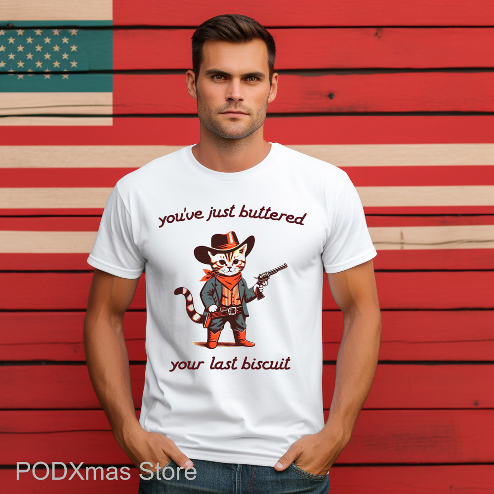 Cat Cowboys You've Just Buttered Your Last Biscuit Shirt