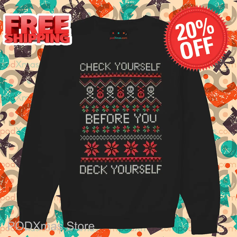 Check Yourself Before You Deck Yourself Ugly Christmas 2024 Shirt