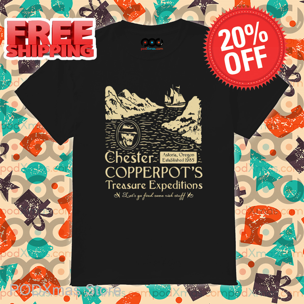 Chester Copperpot Treasure Expeditions Let's Go Find Some Rich Stuff Shirt