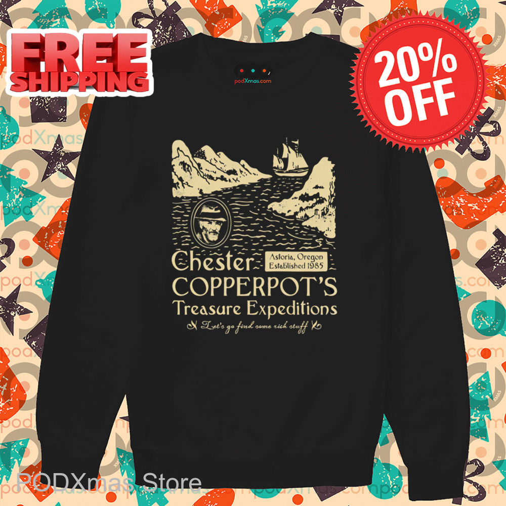 Chester Copperpot Treasure Expeditions Let's Go Find Some Rich Stuff Shirt