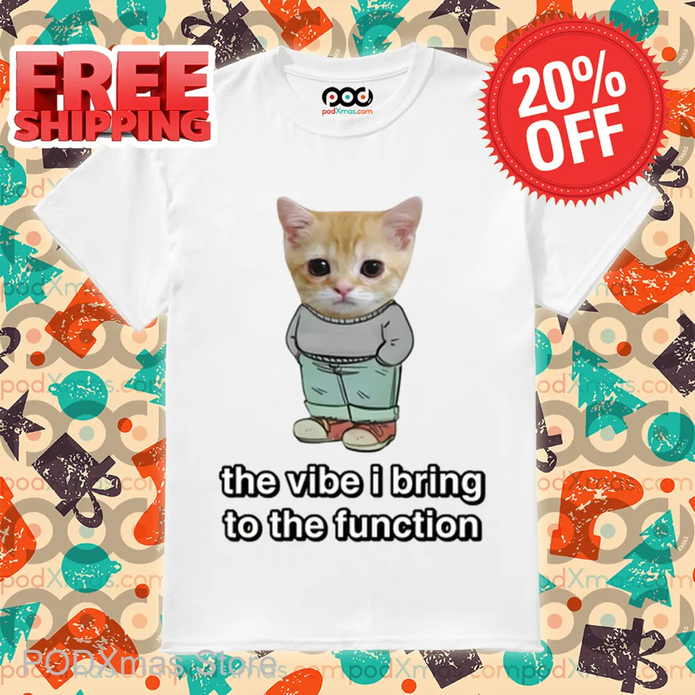 Chill Cat The Vibe I Bring To The Function Shirt