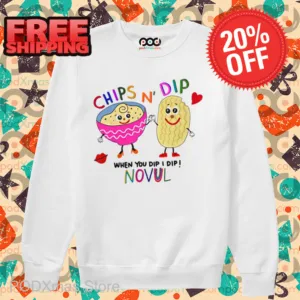 Chips N' Dip When You Dip I Dip Novul Shirt