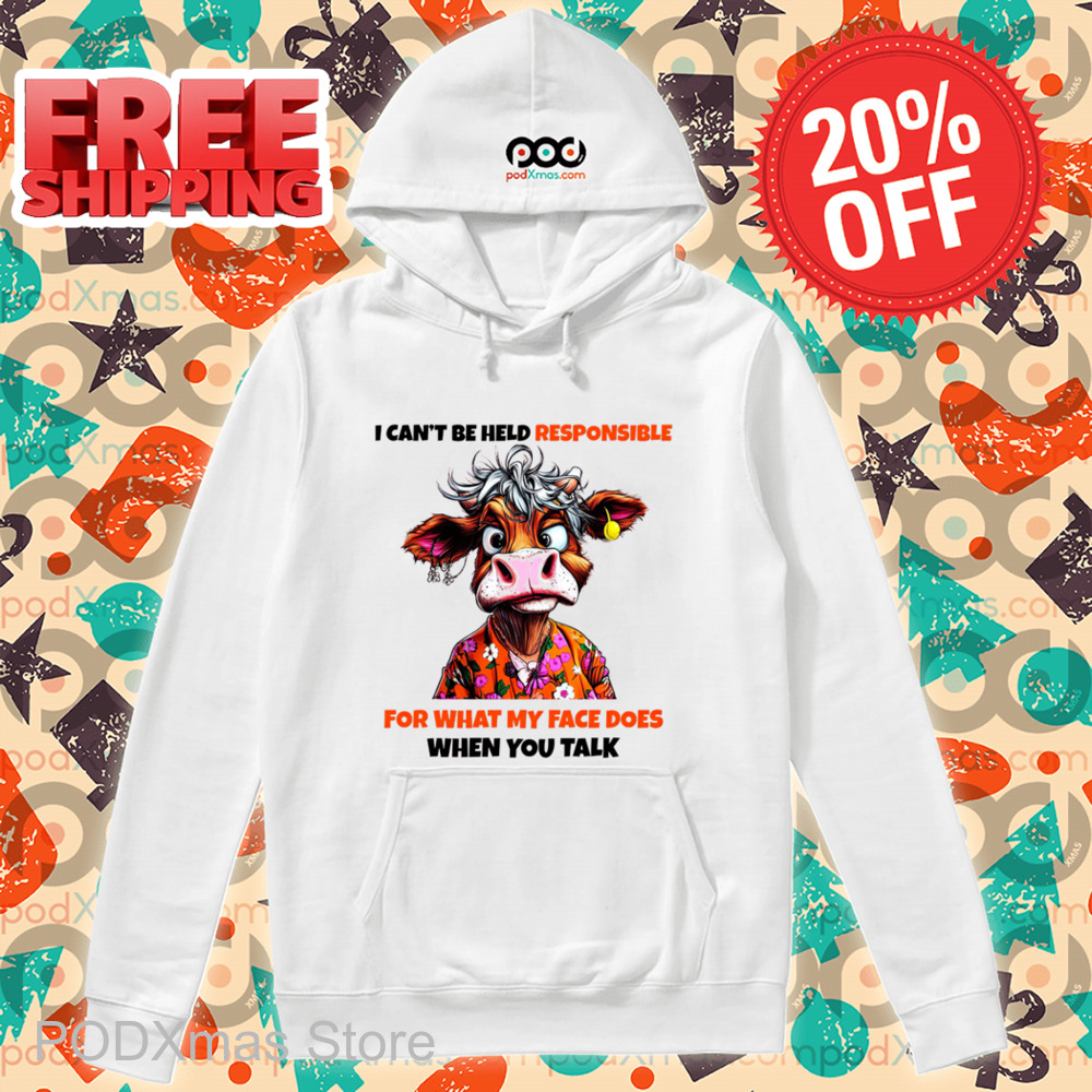 Cow I Can't Be Held Responsible For What My Face Does When You Talk  Shirt Cow I Can't Be Held Responsible For What My Face Does When You Talk Shirt