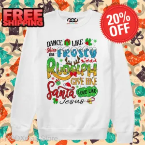 Dance Like Shine Like Frosty Rudolph Give Like Santa Love Like Jesus 2024 Shirt