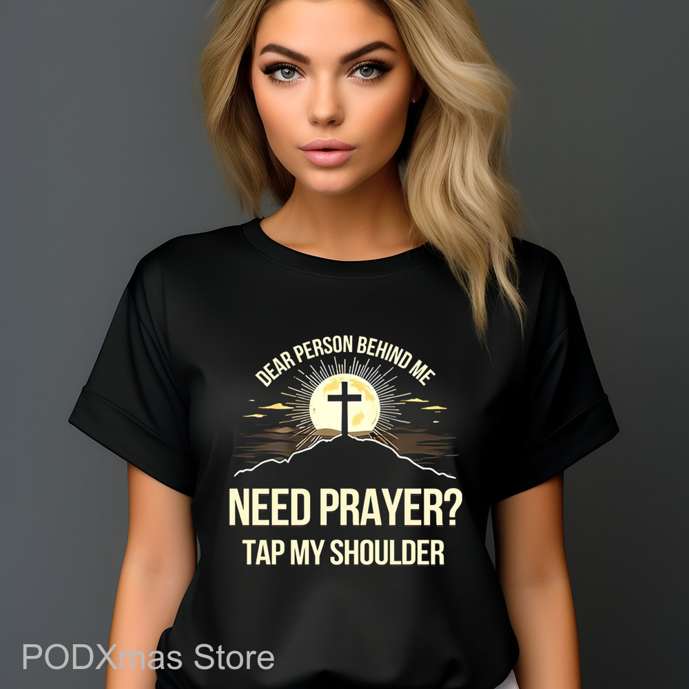 Dear Person Behind Me Need Prayer Tap My Shoulder 2024 Shirt