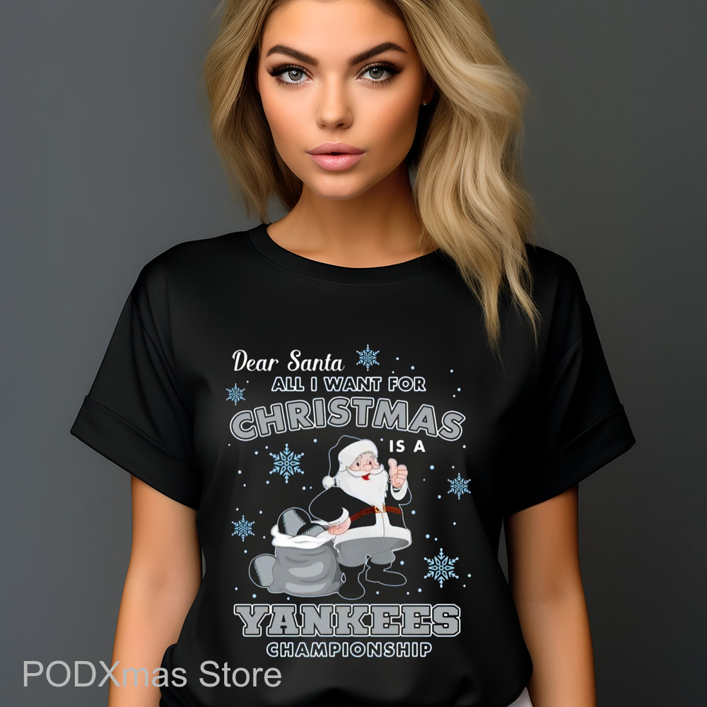 Dear Santa All I Want For Christmas Is A Yankees Championship 2024 Shirt Dear Santa All I Want For Christmas Is A Yankees Championship 2024 Shirt