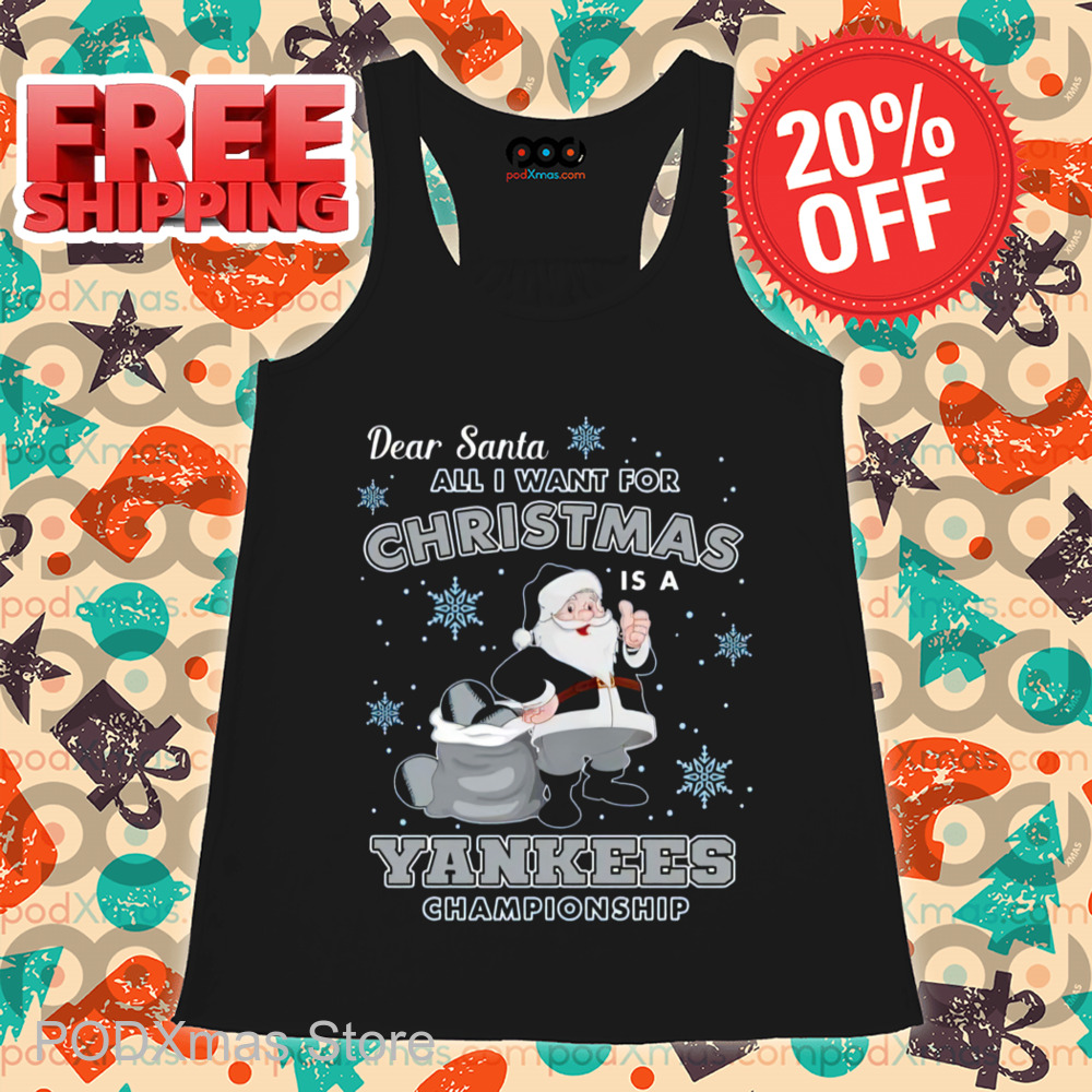 Dear Santa All I Want For Christmas Is A Yankees Championship 2024 Shirt Dear Santa All I Want For Christmas Is A Yankees Championship 2024 Shirt