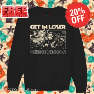 Death Get In Loser We're Going Down Shirt