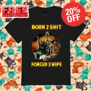 Death Rider Born 2 Shit Forced 2 Wipe 2024 Shirt