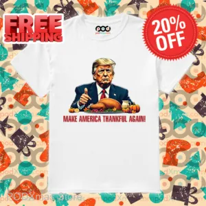 Donald Trump Make America Thankful Again 2024 Shirt