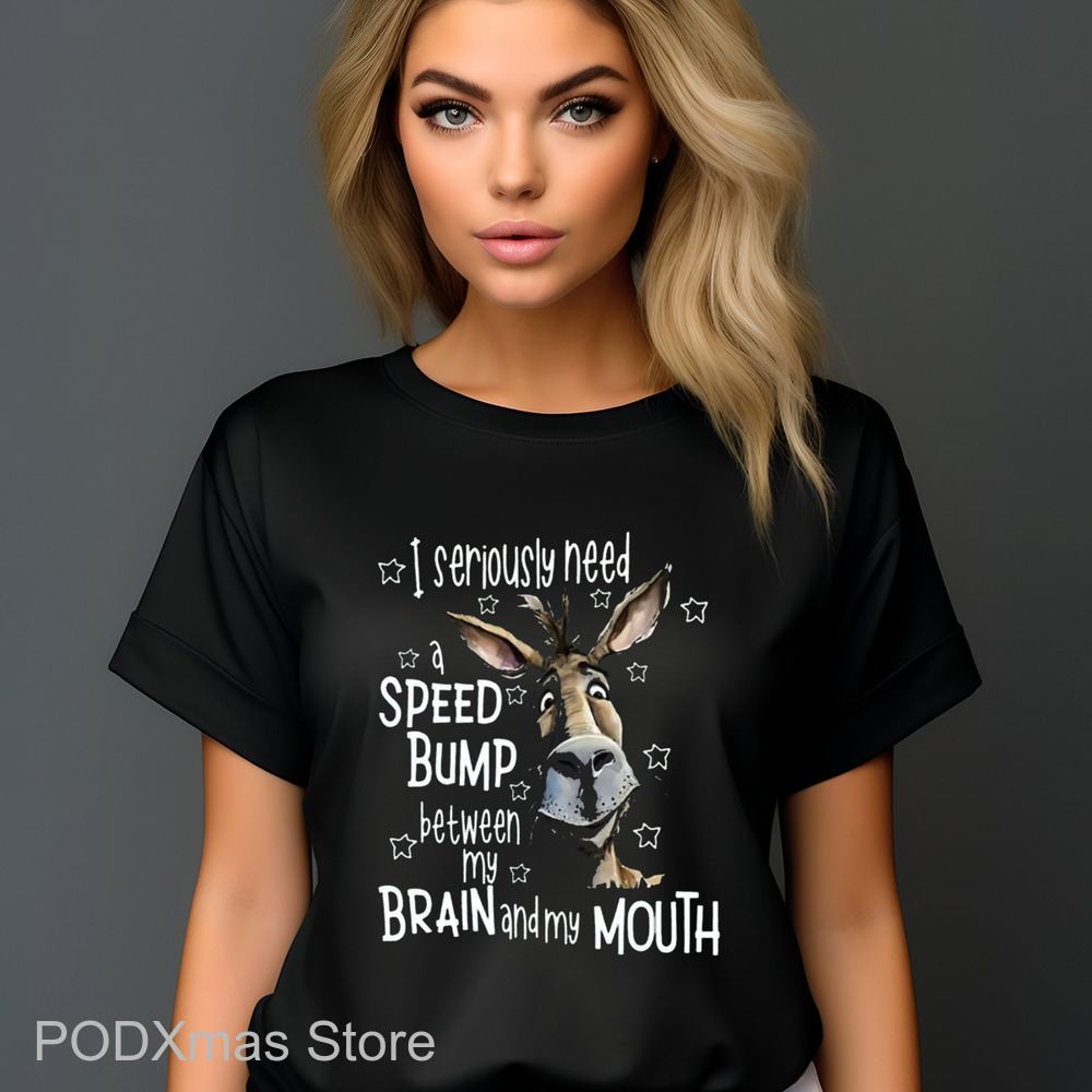 Donkey I Seriously Need A Speed Bump Between My Brain And My Mouth Shirt Donkey I Seriously Need A Speed Bump Between My Brain And My Mouth Shirt