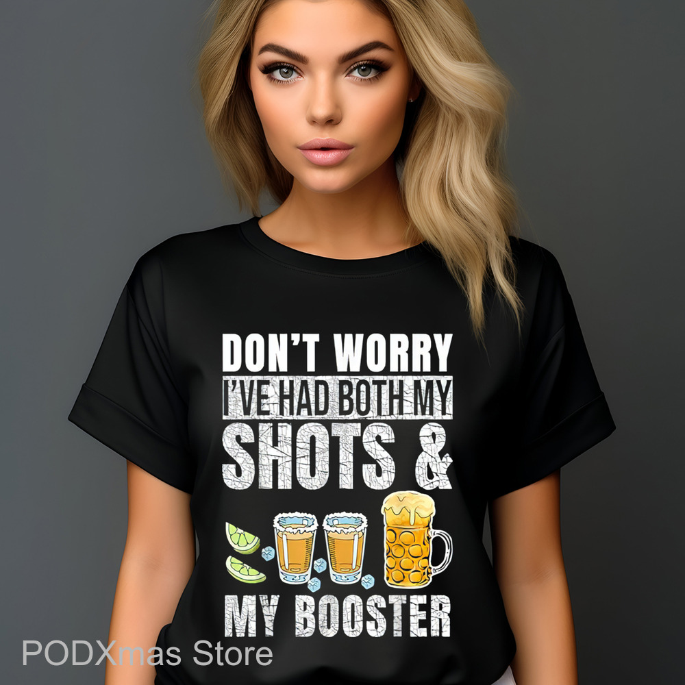 Don't Worry I've Had Both My Shots And My Booster 2024 Shirt