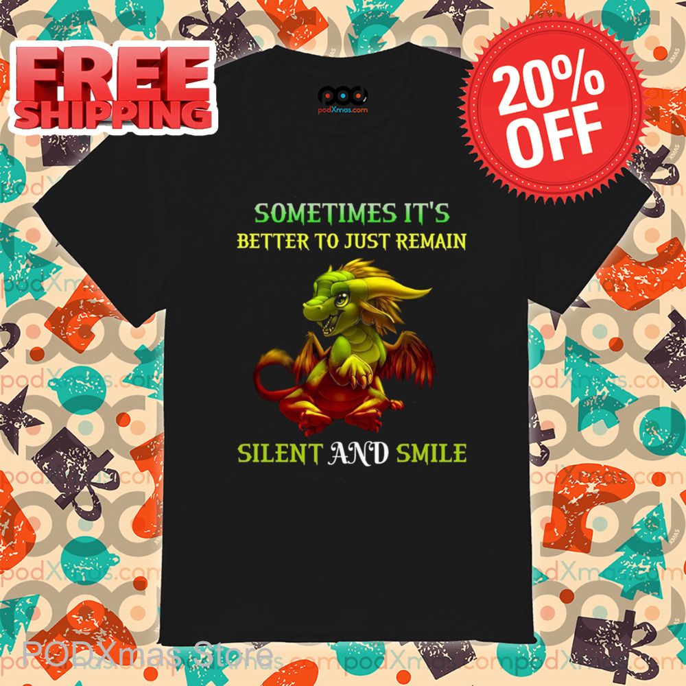 Dragon Sometimes It's Better To Just Remain Silent And Smile Shirt