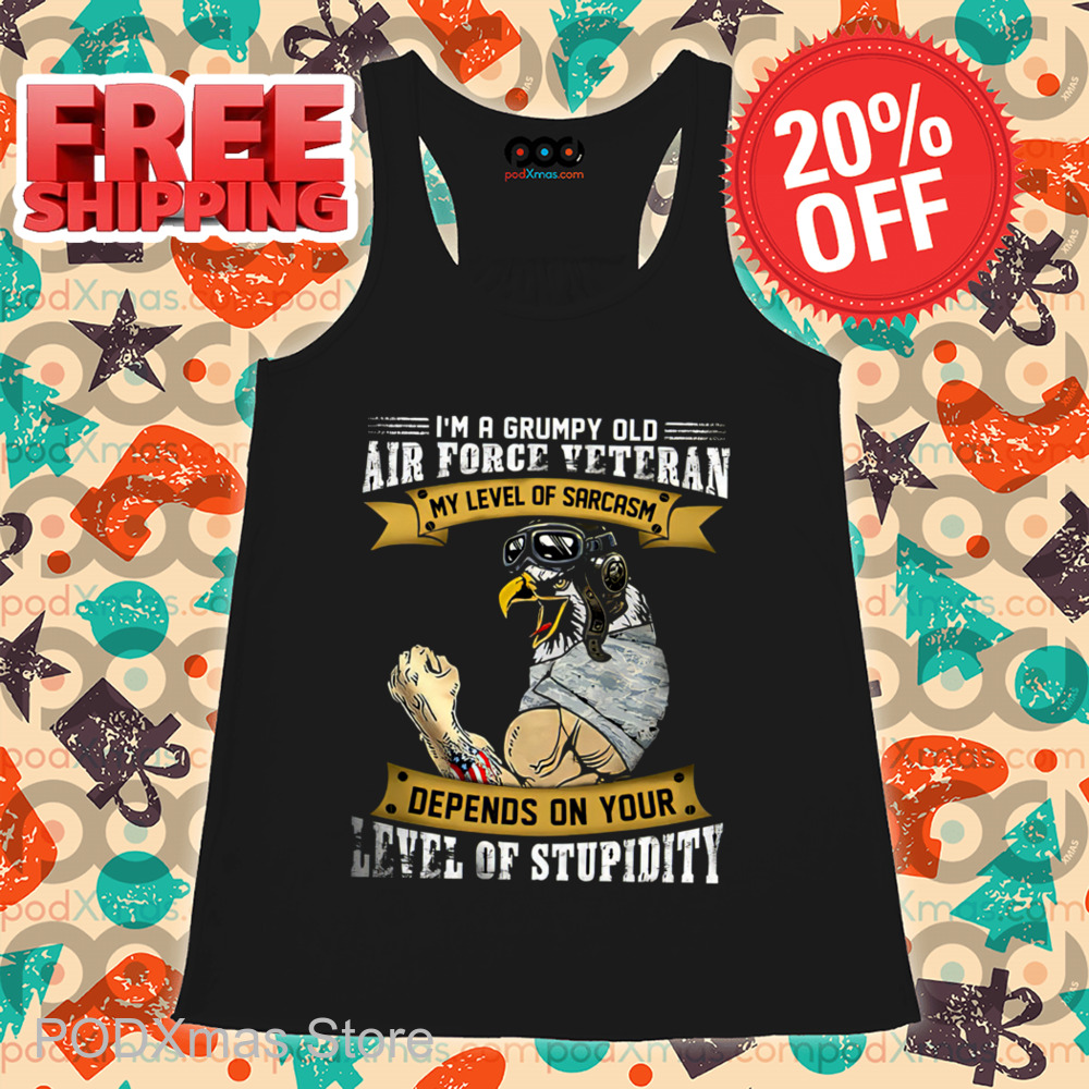 Eagle I'm A Grumpy Old Air Force Veteran My Level Of Sarcasm Depends On Your Level Of Stupidity 2024 Shirt