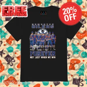 Edmonton Oilers Forever Not Just When We Win Signature 2024 Shirt