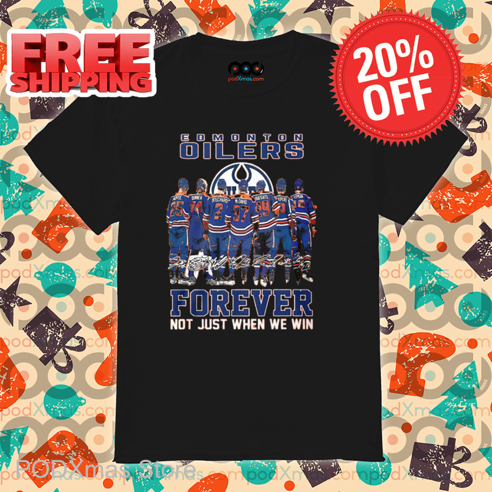 Edmonton Oilers Forever Not Just When We Win Signature 2024 Shirt