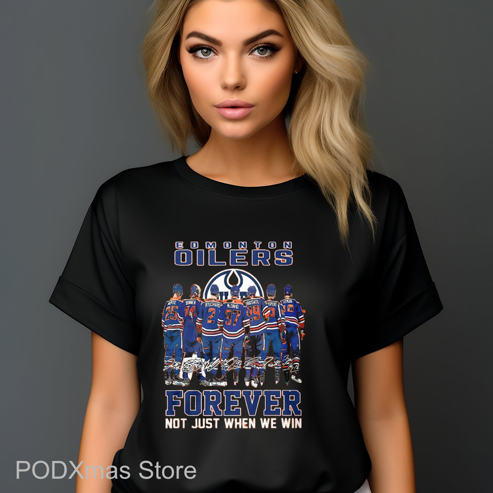 Edmonton Oilers Forever Not Just When We Win Signature 2024 Shirt