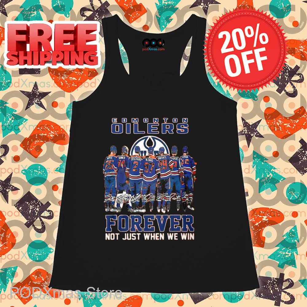 Edmonton Oilers Forever Not Just When We Win Signature 2024 Shirt