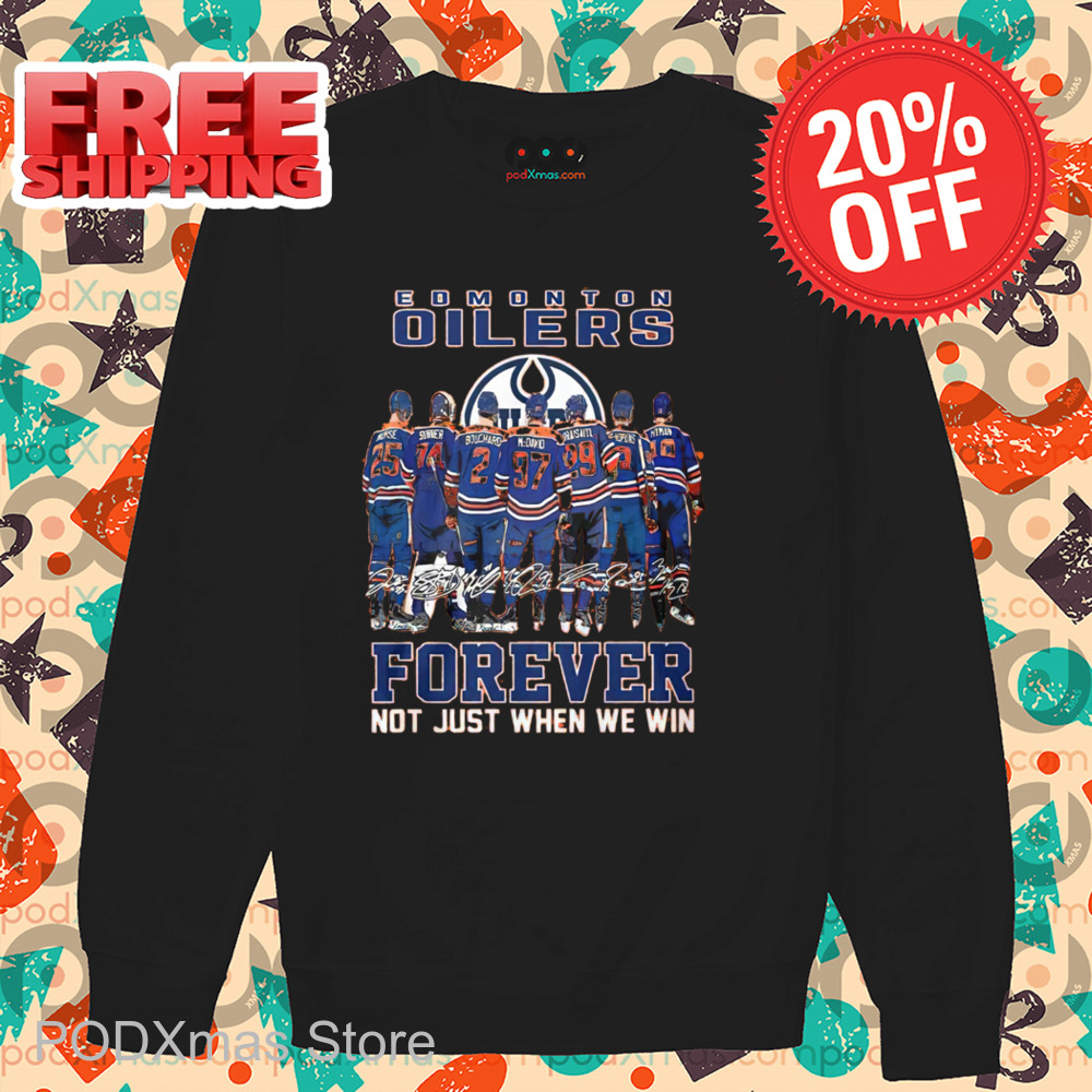 Edmonton Oilers Forever Not Just When We Win Signature 2024 Shirt
