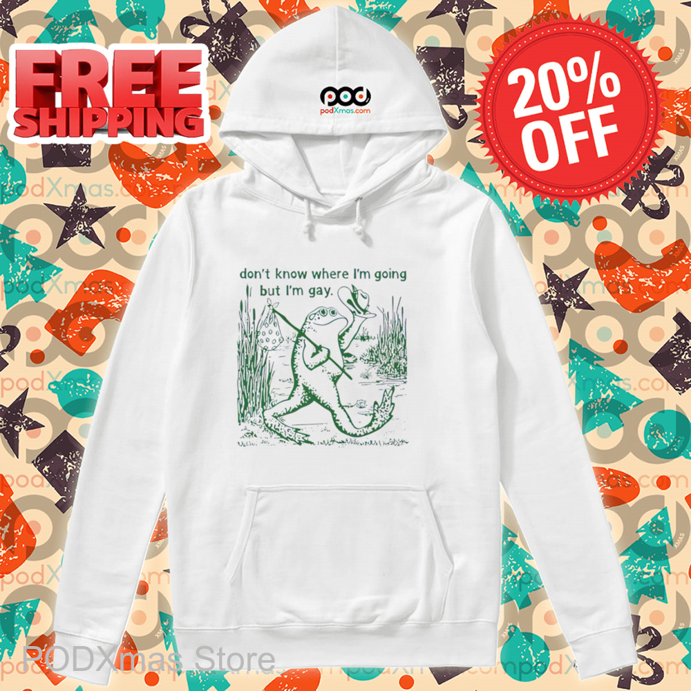 Frog Don't Know Where I'm Going But I'm Gay Shirt