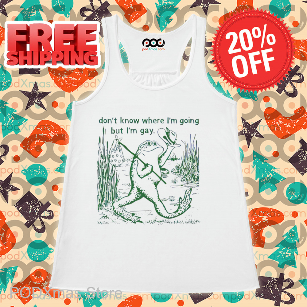 Frog Don't Know Where I'm Going But I'm Gay Shirt