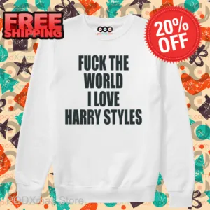 Fuck The World I Love Harry Shirt