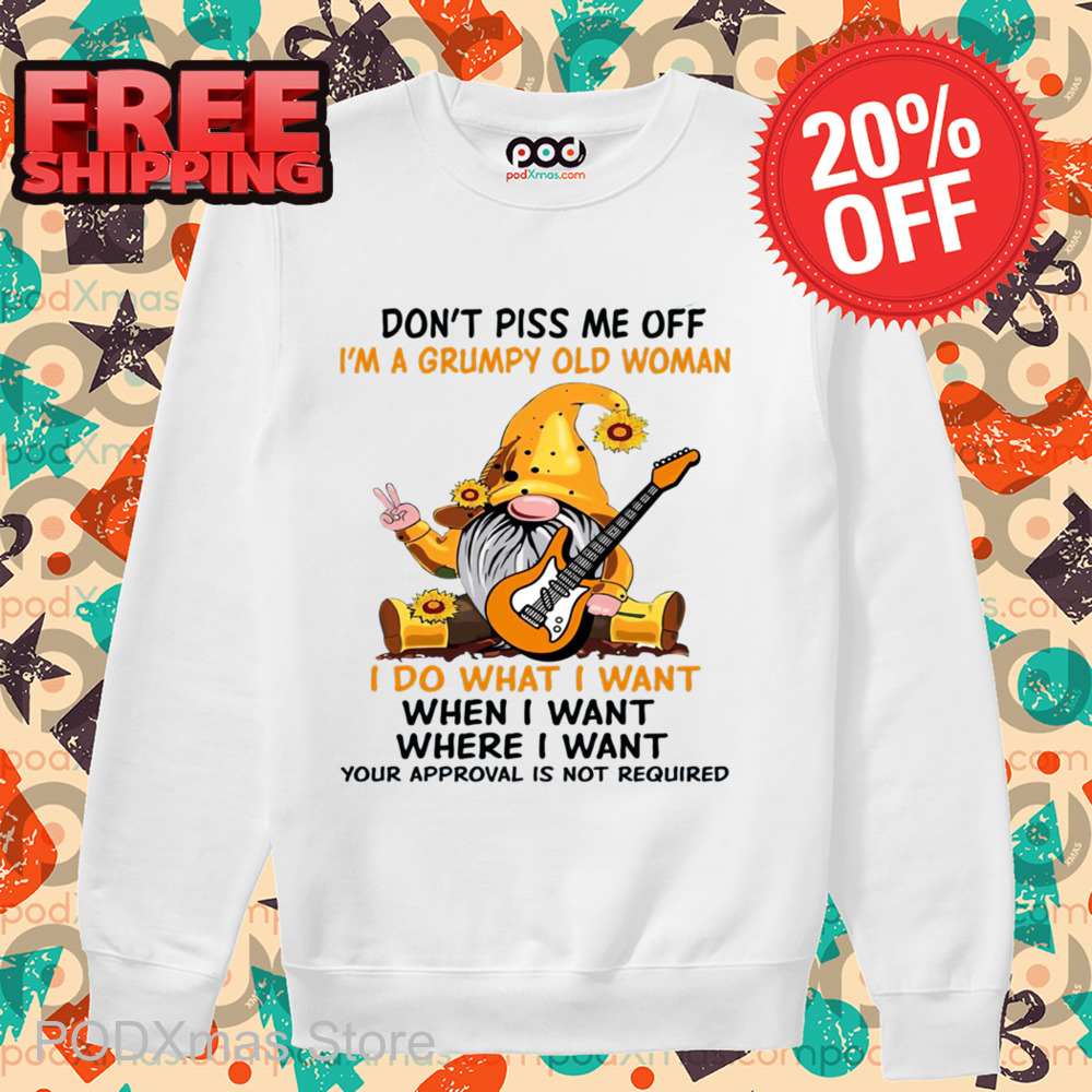 Gnome Guitar Don't Piss Me Off I'm A Grumpy Old Woman I Do What I Want 2024 Shirt