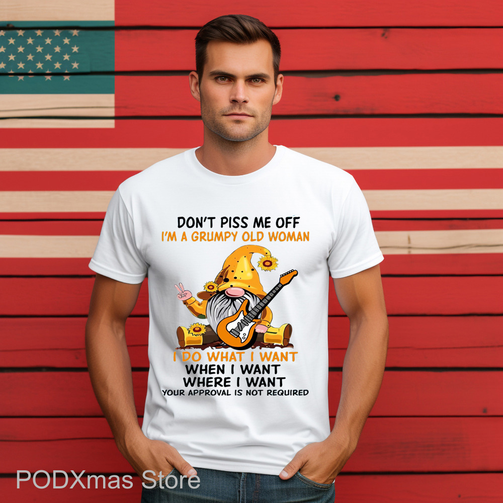 Gnome Guitar Don't Piss Me Off I'm A Grumpy Old Woman I Do What I Want 2024 Shirt