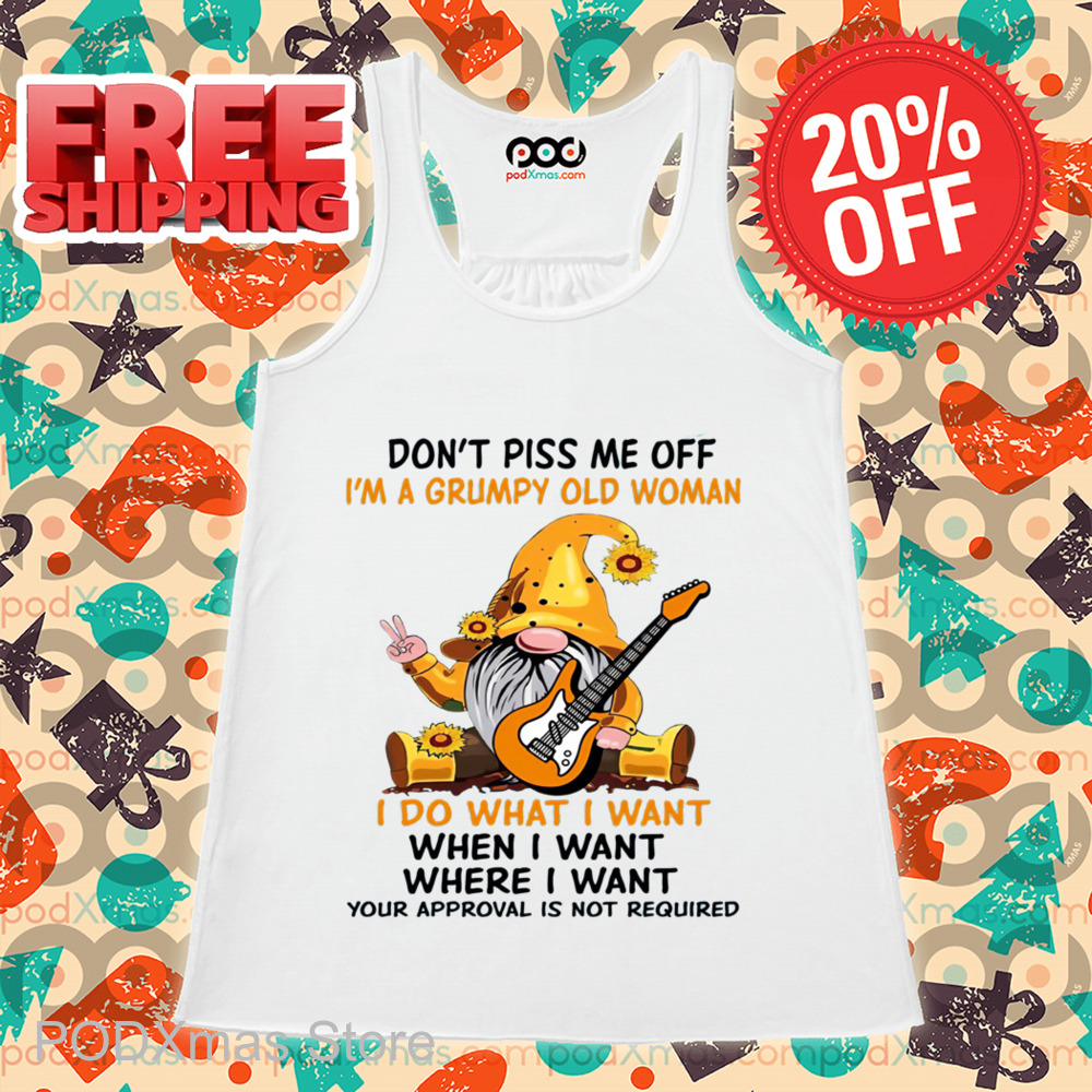 Gnome Guitar Don't Piss Me Off I'm A Grumpy Old Woman I Do What I Want 2024 Shirt