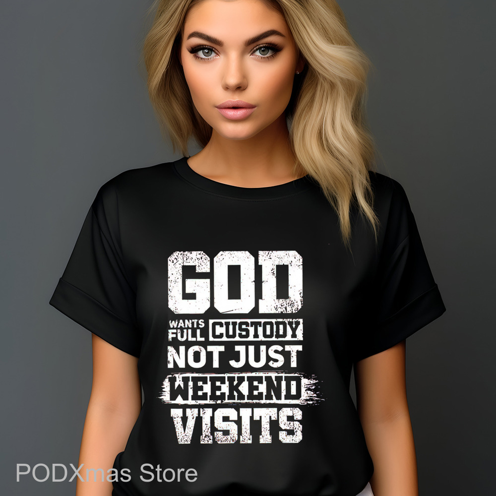 God Wants Full Custody Not Just Weekend Visits Vintage Shirt