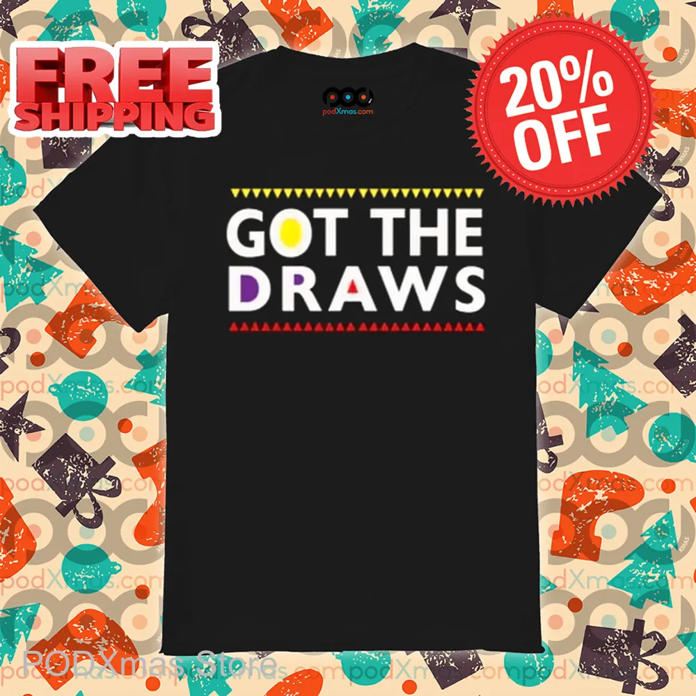 Got The Draws 2024 Shirt