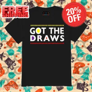 Got The Draws 2024 Shirt